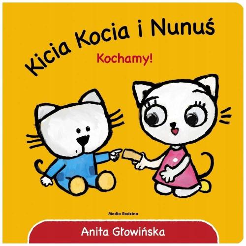 Kicia Kocia I Nunuś. Kochamy! Anita Głowińska