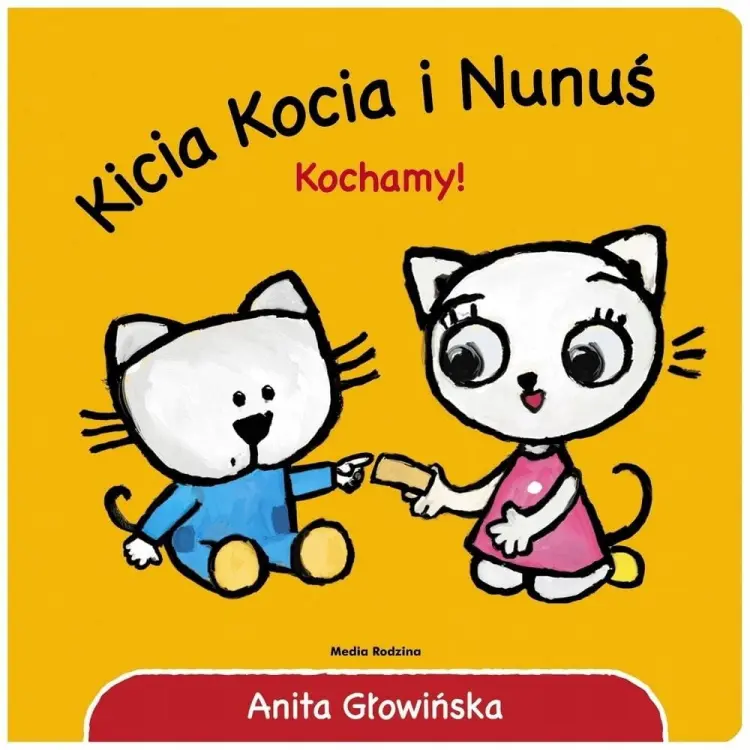 Kicia Kocia I Nunuś. Kochamy! Anita Głowińska