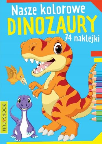 Nasze Kolorowe Dinozaury Malowanka 74 Naklejki 2309